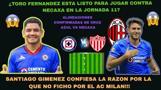 ✅🚨ALINEACIONES Azul VS Necaxa  Ya esta listo para regresar el TORO  FICHAJE de Giménez por MILAN [upl. by Alcot]