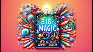 Big Magic by Elizabeth Gilbert  Book Summary [upl. by Crescin558]