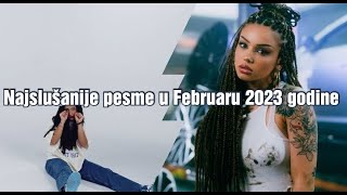 Najslušanije pesme u Srbiji u Februaru 2023 godine [upl. by Euqinwahs972]