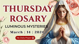 HOLY ROSARY THURSDAY🌺 LUMINOUS MYSTERIES 🌺 MARCH 14 2024 ROSARY TODAY  BLESSED DAILY PRAYER 2024 [upl. by Zephan]