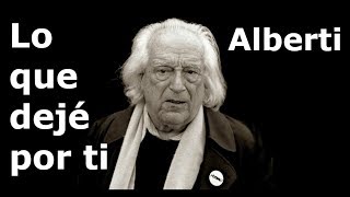 Rafael Alberti  Lo que dejé por ti  Poesía en YouTube [upl. by Enaerb508]