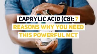 Caprylic Acid C8 7 Reasons Why You Need this Powerful MCT [upl. by Esbenshade541]