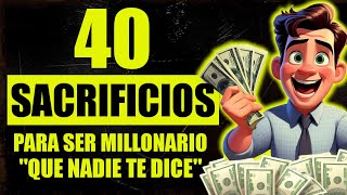 Los 40 SACRIFICIOS Que Debes HACER Para Conseguir RIQUEZAS [upl. by Sunday742]