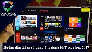 Hướng dẫn tải và sử dụng ứng dụng FPT Play box 2017  duchoashopcom [upl. by Ahsaya635]