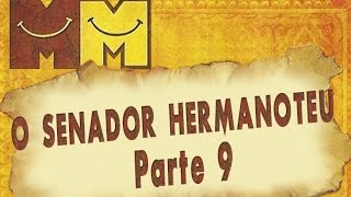 Hermanoteu na Terra de Godah Parte 9 de 22  O Senador Hermanoteu  Os Melhores do Mundo [upl. by Dennis]