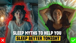 Sleep Better by Knowing This Debunking Common Sleep Myths [upl. by Nallak]