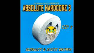 Absolute Hardcore Vol 3 CD 2 Slipmatt amp Scott Brown [upl. by Adaran]