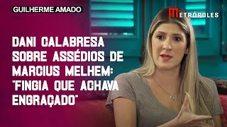 Dani Calabresa sobre assédios de Marcius Melhem quotFingia que achava engraçadoquot [upl. by Afnin]