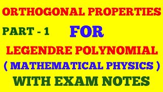 ORTHOGONAL PROPERTIES OF LEGENDRE POLYNOMIAL  PART  1  ORTHOGONAL PROPERTIES  WITH EXAM NOTES [upl. by Girard]