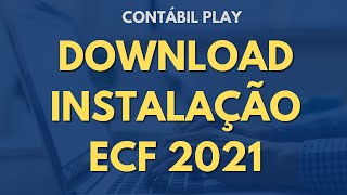 ECF 2021 ➡️ DOWNLOAD INSTALAÇÃO E PRAZO DA ECF 2021 [upl. by Rattray]