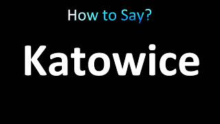 How to Pronounce Katowice Polish [upl. by Laucsap217]