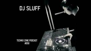 Techno Zone Podcast 050  DJ Sluff [upl. by Suertemed767]