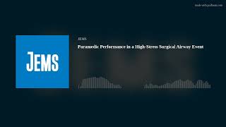 Paramedic Performance in a HighStress Surgical Airway Event [upl. by Terb371]