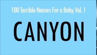 Canyon 100 Terrible Names For A Baby [upl. by Melicent]