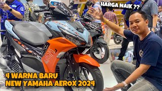 4 WARNA BARU NEW YAMAHA AEROX MY 2024  SUEGERSUEGER WARNA BARUNYA HARGA NAIK ⁉️ [upl. by Analise52]