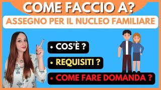 ASSEGNO PER IL NUCLEO FAMILIARE  ANF   Cosè  Requisiti  Come fare la domanda [upl. by Nancey]