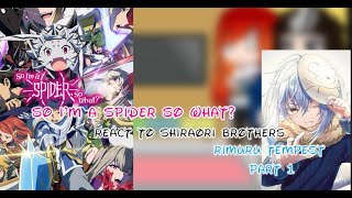 So I’m A Spider So What React to Shiraori brothers  Rimuru Tempest  Gacha Reaction  Part 1 [upl. by Enaamuj]