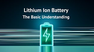 Lithium Ion Battery  The Basic Understanding [upl. by Leggett]