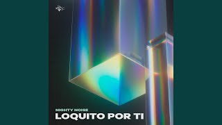 Loquito Por ti Radio Edit [upl. by Yemiaj]