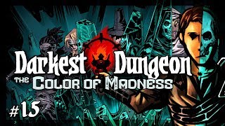 Lets Play Darkest Dungeon  The Color of Madness Caregiven  Episode 15 [upl. by Yatnod]