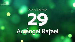 Codigo Sagrado 29  Arcángel Rafael [upl. by Ruthy]