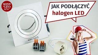 JAK PODŁĄCZYĆ oprawę sufitową oczko halogen LED Kanlux do prądu [upl. by Eiramyllek]