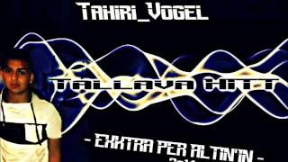 TahiriVogel  Tallava extra per Altinin HITT  StudioErdenajRecHD  2o14 [upl. by Edyth118]