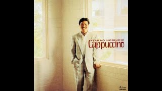 Takao Horiuchi 堀内孝雄  Cappuccino 1992 [upl. by Joete]