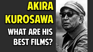 Akira Kurosawa  Why Hes Great and What Are His Greatest Movies [upl. by Beniamino838]