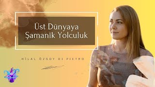 Üst Dünyaya Şamanik Yolculuk [upl. by Lemert837]