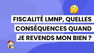 Fiscalité LMNP quelles conséquences lors de la revente de mon bien en LMNP  💰 [upl. by Airdni135]