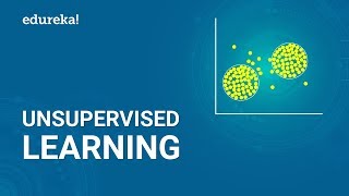 Unsupervised Learning  Clustering and Association Algorithms in Machine Learning  edurekaIN [upl. by Ciaphus]