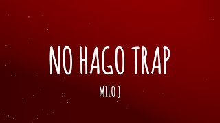 MILO J  NO HAGO TRAP LetraLyrics [upl. by Virgel518]