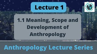 11 Meaning scope and Development of Anthropology  Paper 1  UPSC [upl. by Maggie244]