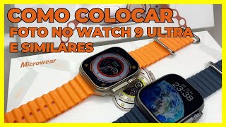 COMO COLOCAR FOTO NO SMARTWATCH 9 ULTRA E SIMILARES PASSO A PASSO [upl. by Pazice141]