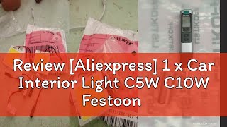 Review Aliexpress 1 x Car Interior Light C5W C10W Festoon 31mm 36mm 39mm 41mm T10 W5W LED Bulbs [upl. by Latrena]