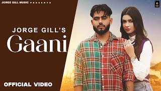 Gaani  Official Video  Jorge Gill  Latest Punjabi Songs 2024  Jorge Gill Music [upl. by Enyawd]