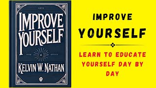 Improve Yourself Learn To Educate Yourself Day By Day Audiobook [upl. by Britney]