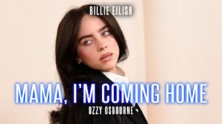 Ozzy Osbourne  Mama Im Coming Home Billie Eilish cover [upl. by Etnomed]