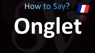 How to Pronounce Onglet Correctly French [upl. by Nosreh650]