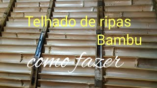 como fazer telhado de ripas de bambubambutotal [upl. by Nilatak]