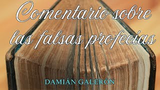 Damián Galerón Comentario sobre las falsas profecías [upl. by Neeneg804]