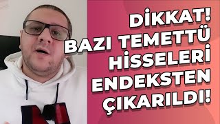 Dikkat Bazı Temettü Hisseleri Endeksten Çıkarıldı Ne Yapmamız Gerekiyor [upl. by Yztim]