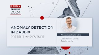 Anomaly Detection in Zabbix Present and Future by Aleksandrs Kalimulins  Zabbix Summit 2024 [upl. by Jecon]