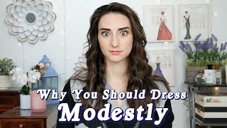 Why YOU Should Dress Modestly  Get the attention you deserve [upl. by Balac308]