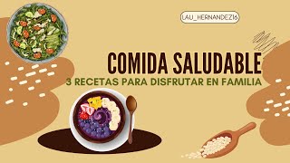 Tres Recetas de Comida Saludable para Disfrutar en Familia [upl. by Nahtanohj]