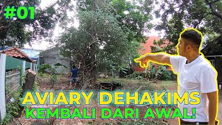 EPS01  DIMULAI DARI AWAL PEMBANGUNAN AVIARY DEHAKIMS [upl. by Stormie530]