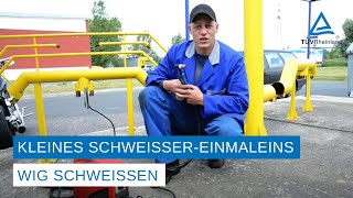 Das kleine Schweißer Einmaleins WIG Schweißen  TÜV Rheinland AG [upl. by Swann]