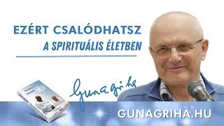 Ezért csalódhatsz a spirituális életben  Gunagriha előadása [upl. by Partan]