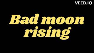 Bad moon rising [upl. by Arriaet]